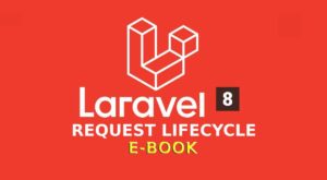 Laravel 8 Request Lifecycle E-Book